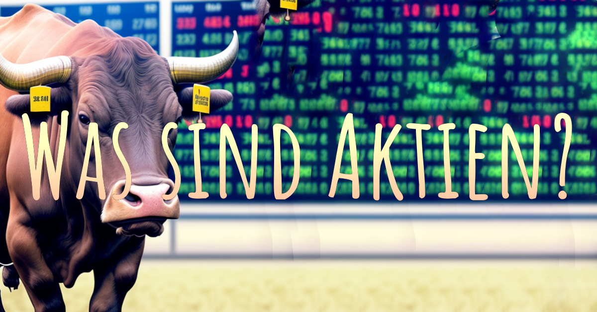 Ein Bulle im Vordegrund, im Hintergrund sieht man Börsenkurse mit der Überschrift "Was sind Aktien"